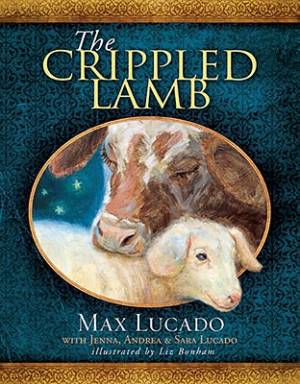 The Crippled Lamb By Max Lucado (Hardback) 9781400318070