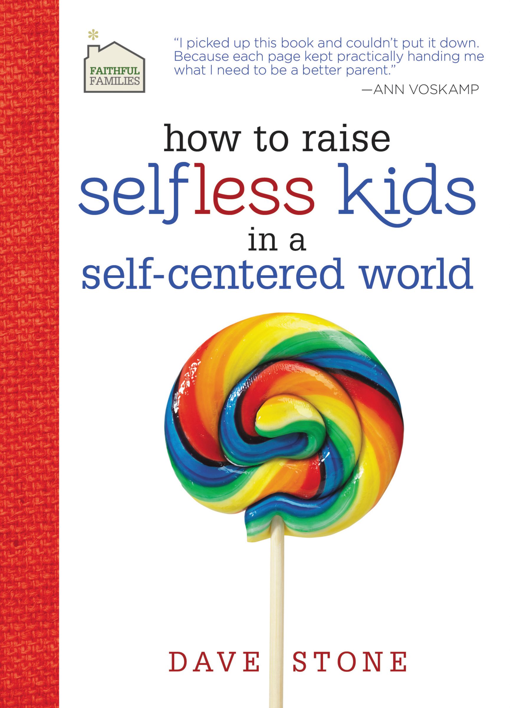 Raising Selfless Kids In A Self Centered By Dave Stone (Hardback)