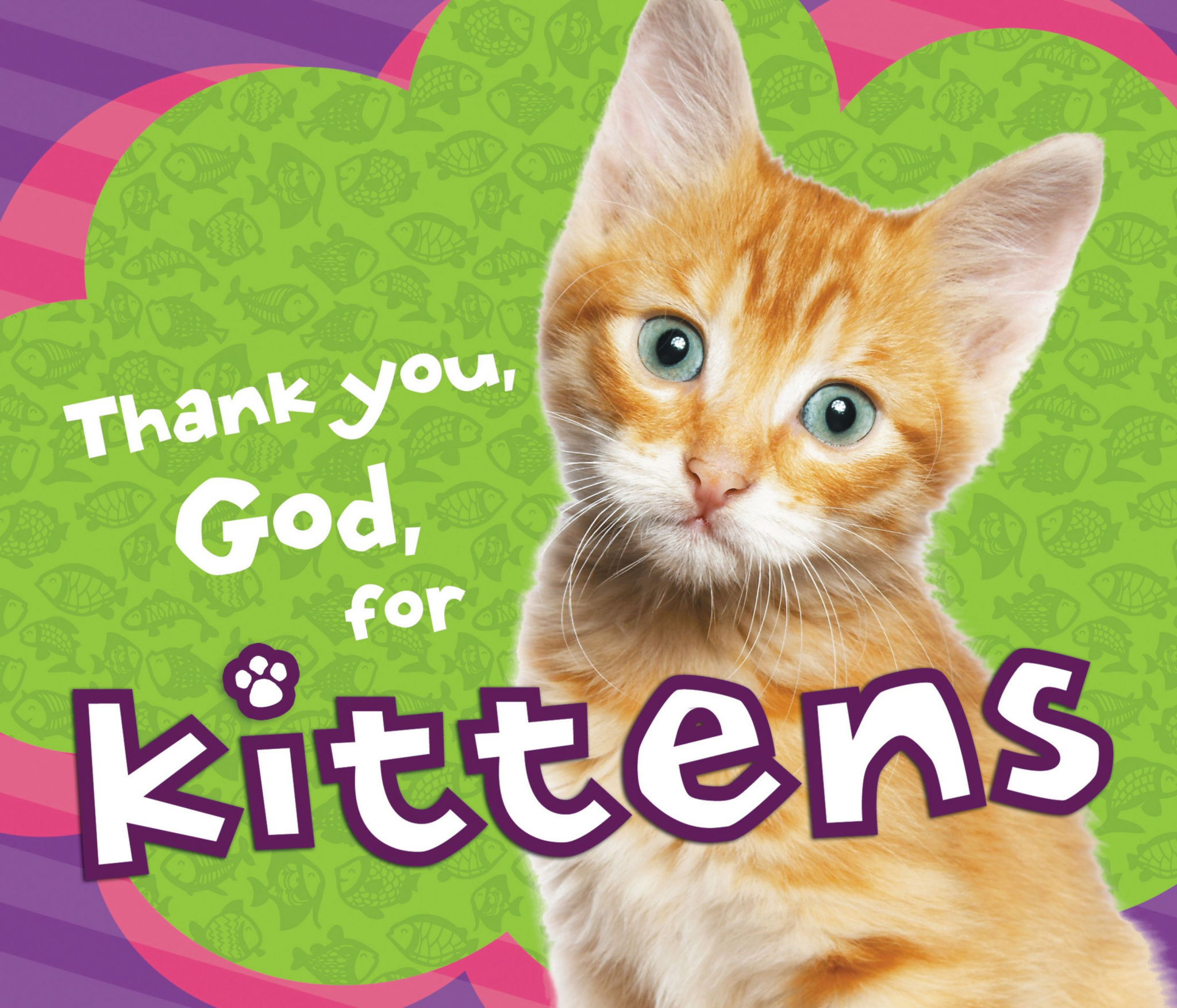 Thank You God For Kittens By Thomas Nelson Publishers (Board book)