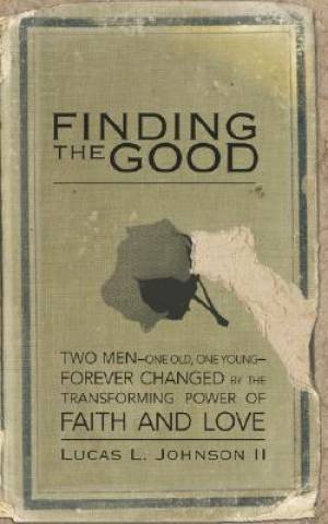 Finding the Good By Lucas L Johnson II (Paperback) 9781401600747