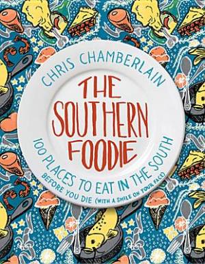 The Southern Foodie By Chris Chamberlain (Paperback) 9781401601638