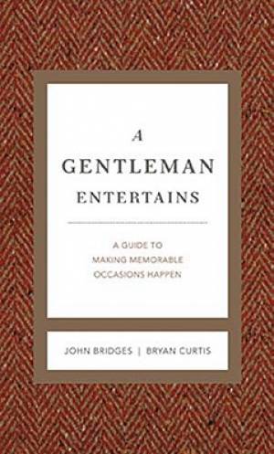 Gentleman Entertains A Guide To Making Memorable Occasions Happen