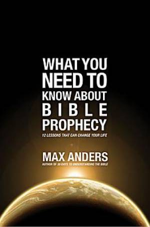 What You Need To Know About Bible Prophecy By Max Anders (Paperback)