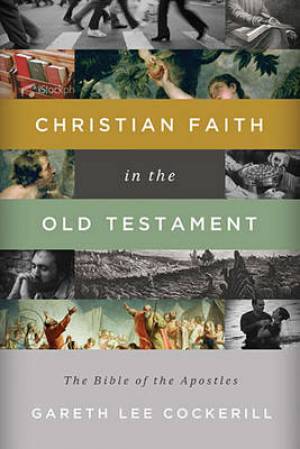 Christian Faith in the Old Testament By Gareth Lee Cockerill