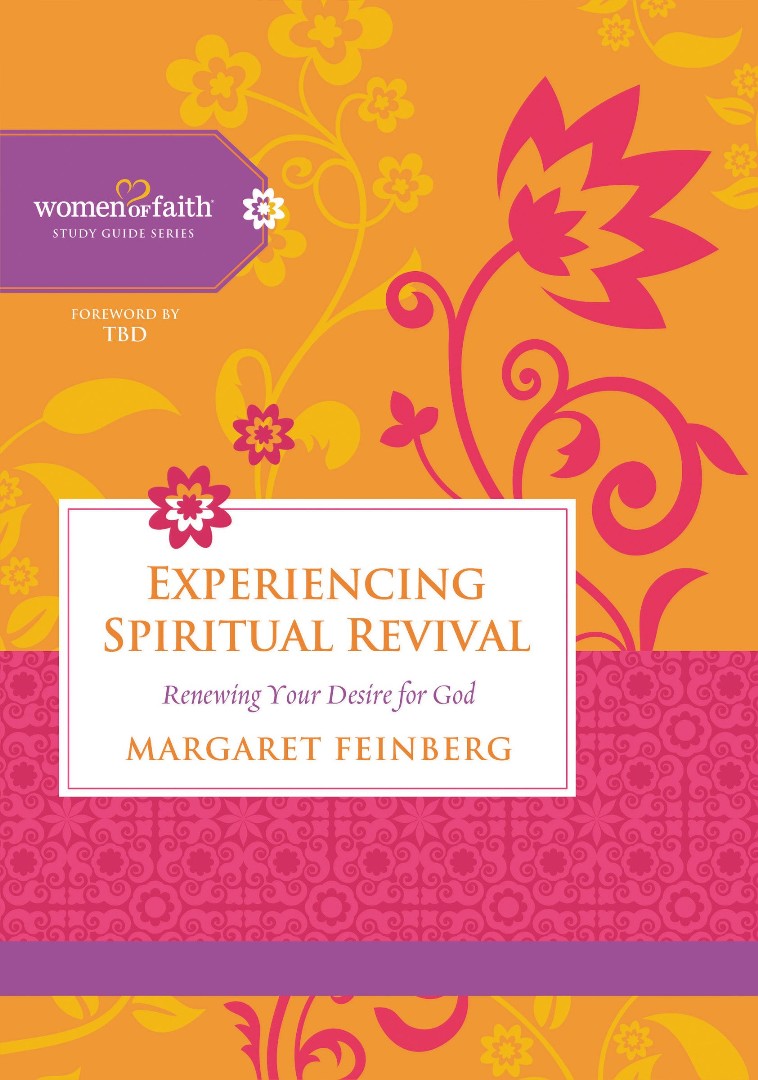 Experiencing Spiritual Revival By Women of Faith Margaret Feinberg