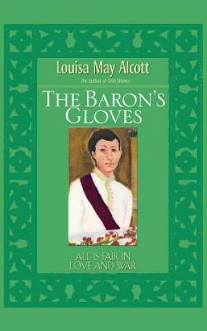 The Baron's Gloves By Louisa May Alcott (Paperback) 9781401689667