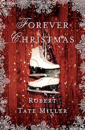 Forever Christmas By Robert Tate Miller (Hardback) 9781401690632