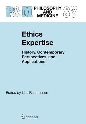 Ethics Expertise History Contemporary Perspectives and Applications