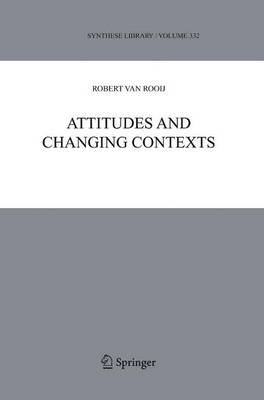 Attitudes and Changing Contexts By Robert Van Rooij (Hardback)