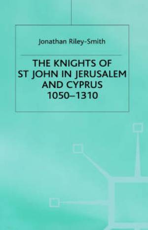 The Knights of St John in Jerusalem and Cyprus 1050-1310 (Hardback)