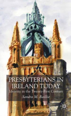 Presbyterians in Ireland Today By S Baillie (Hardback) 9781403912442