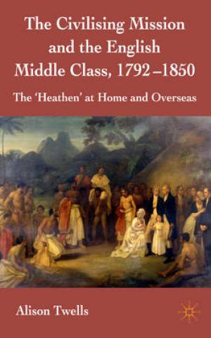 The Civilising Mission and the English Middle Class 1792-1850