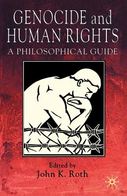 Genocide and Human Rights A Philosophical Guide By Roth J (Paperback)