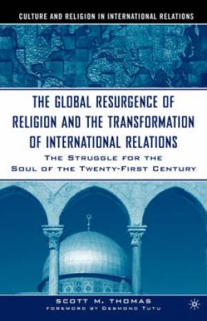 The Global Resurgence of Religion and the Transformation of Internatio