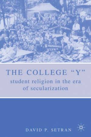 The College Y By D Setran (Paperback) 9781403961259