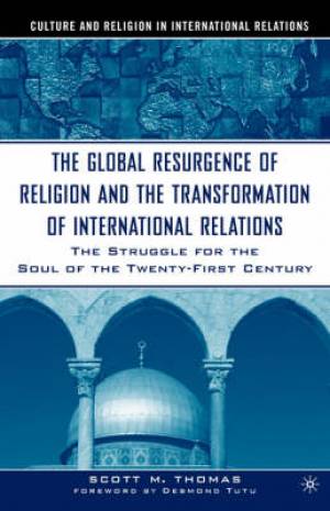 The Global Resurgence of Religion and the Transformation of Internatio