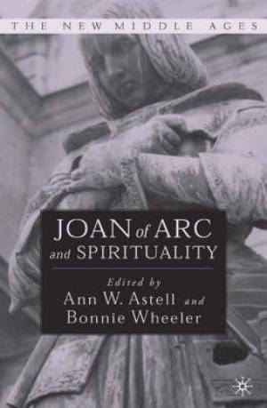 Joan Of ARC And Spirituality By Astell Ann (Hardback) 9781403962225