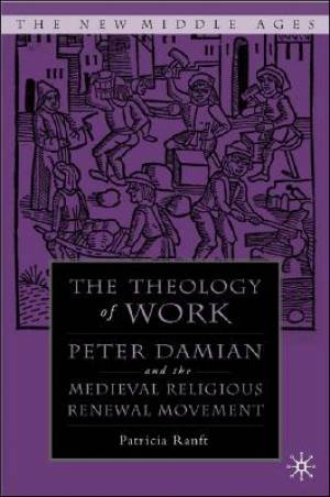 Medieval Theology of Work By P Ranft (Hardback) 9781403968470