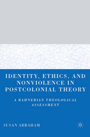 Identity Ethics and Nonviolence in Postcolonial Theory (Hardback)