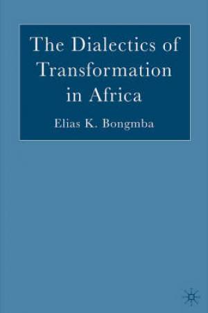 The Dialectics of Transformation in Africa By E Bongmba (Hardback)