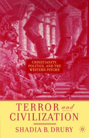 Terror And Civilization By Shadia B Drury (Paperback) 9781403972941