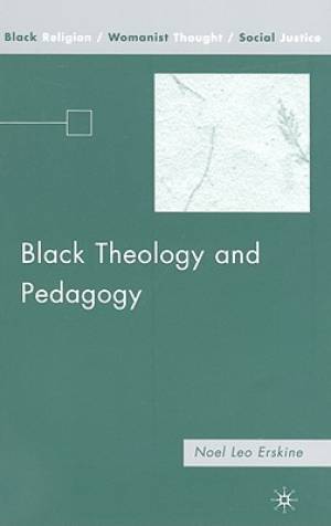 Black Theology and Pedagogy By N Erskine (Hardback) 9781403977403