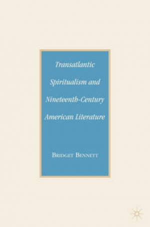 Transatlantic Spiritualism and 19th Century American Literature