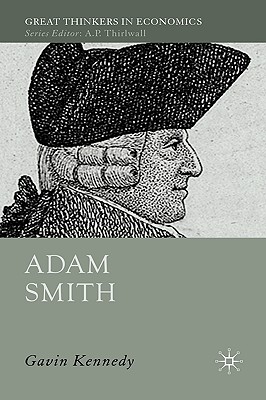 Adam Smith A Moral Philosopher and His Political Economy By Kennedy G