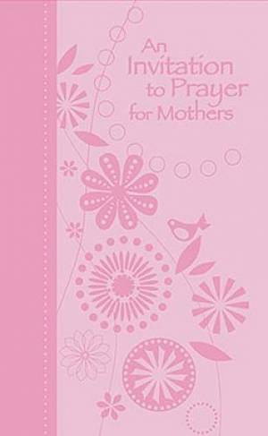 An Invitation to Prayer for Mothers By Jack Countryman (Leather)