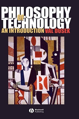 Philosophy of Technology By Val Dusek university Of New Hampshire