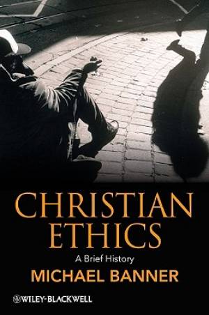 Christian Ethics By Michael C Banner (Paperback) 9781405115186