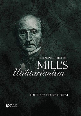 The Blackwell Guide to Mill's Utilitarianism