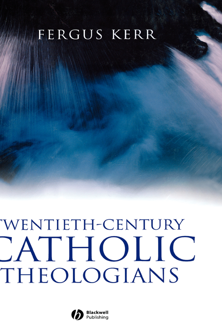 Twentieth-Century Catholic Theologians By Kerr (Hardback)