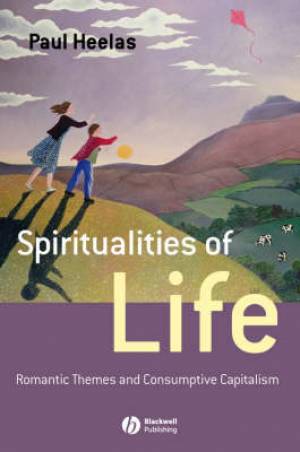 Spiritualities Of Life Pb By Paul Heelas university Of Lancaster