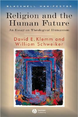 Religion and the Human Future An Essay on Theological Humanism