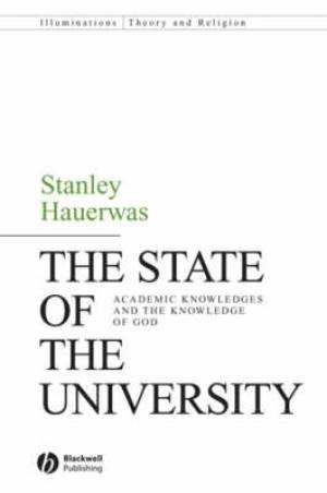 The State of the University By Stanley Hauerwas duke University