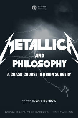 Metallica and Philosophy By W Irwin (Paperback) 9781405163484