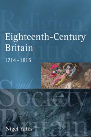 Eighteenth Century Britain By Nigel Yates (Paperback) 9781405801614