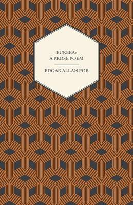 Eureka - A Prose Poem An Essay on the Material and Spiritual Universe