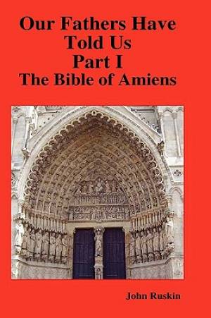 Our Fathers Have Told Us Part I The Bible of Amiens