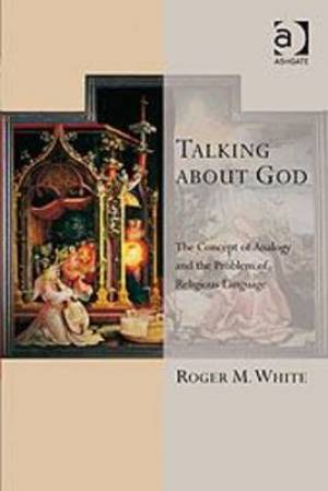 Talking About God By Roger M White (Paperback) 9781409400424