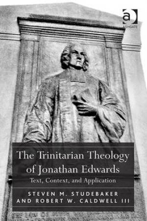 The Trinitarian Theology of Jonathan Edwards (Hardback) 9781409405726