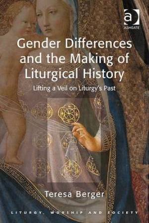 Gender Differences and the Making of Liturgical History (Paperback)