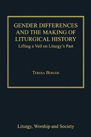 Gender Differences and the Making of Liturgical History (Hardback)