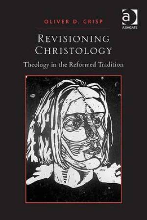 Revisioning Christology By Oliver D Crisp (Paperback) 9781409430056