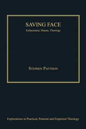 Saving Face By Stephen Pattison (Hardback) 9781409436911