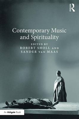 Contemporary Music and Spirituality By Robert Sholl (Hardback)