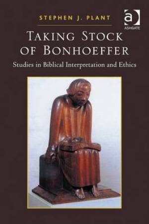 Taking Stock of Bonhoeffer By Stephen J Plant (Paperback)