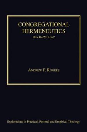 Congregational Hermeneutics By Andrew P Rogers (Hardback)