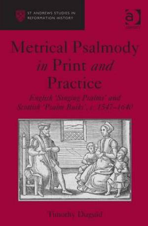 Metrical Psalmody in Print and Practice By Timothy Duguid (Hardback)